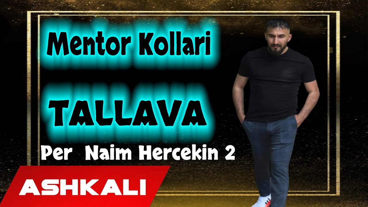 Mentor Kollari - Tallava 2021 (Per Naim Hercekin 2 HIT)