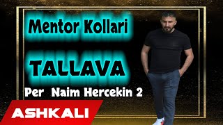 Mentor Kollari - Tallava 2021 (Per Naim Hercekin 2 HIT)