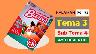 KUNCI JAWABAN BUPENA 2B HALAMAN  74 - 75 | TEMA 3 SUB TEMA 4 | AYO BERLATIH