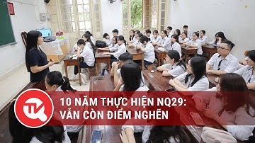 10 năm thực hiện NQ29: Vẫn còn điểm nghẽn | Truyền hình Quốc hội Việt Nam