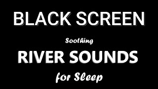 Soothing River Sounds for Sleep, Black Screen, White Noise nature blackscreen river sleepsounds