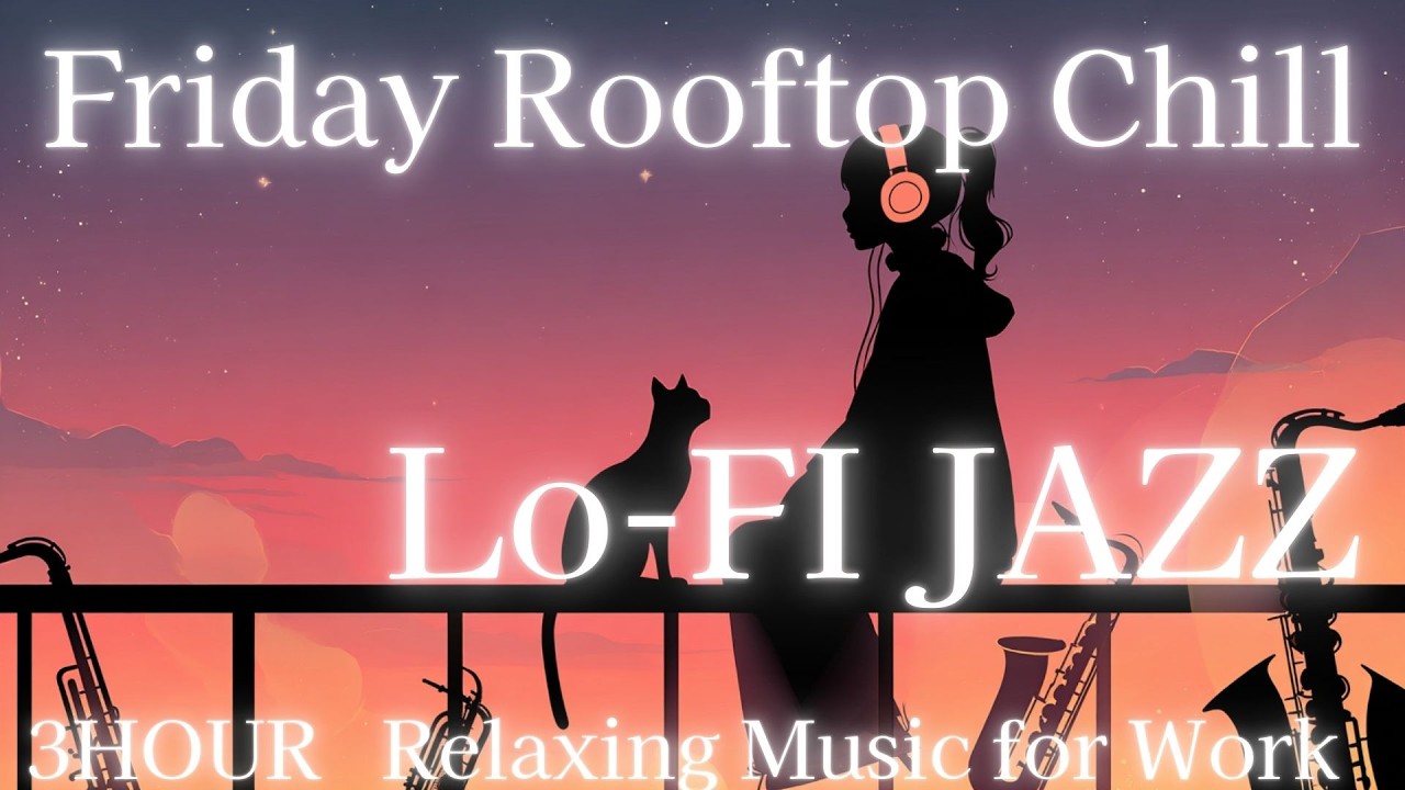 🌃 Friday Rooftop Chill | Lo-Fi Jazz Session - Girl, Cat & City Lights | 3 Hours Tokyo Night Vibes