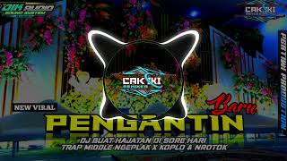 DJ PENGANTIN BARU X TRAP MIDDLE NGEPLAK  NROTOK BUAT HAJATAN || COCOK DI SORE HARI. CAK IKI REMIXER 