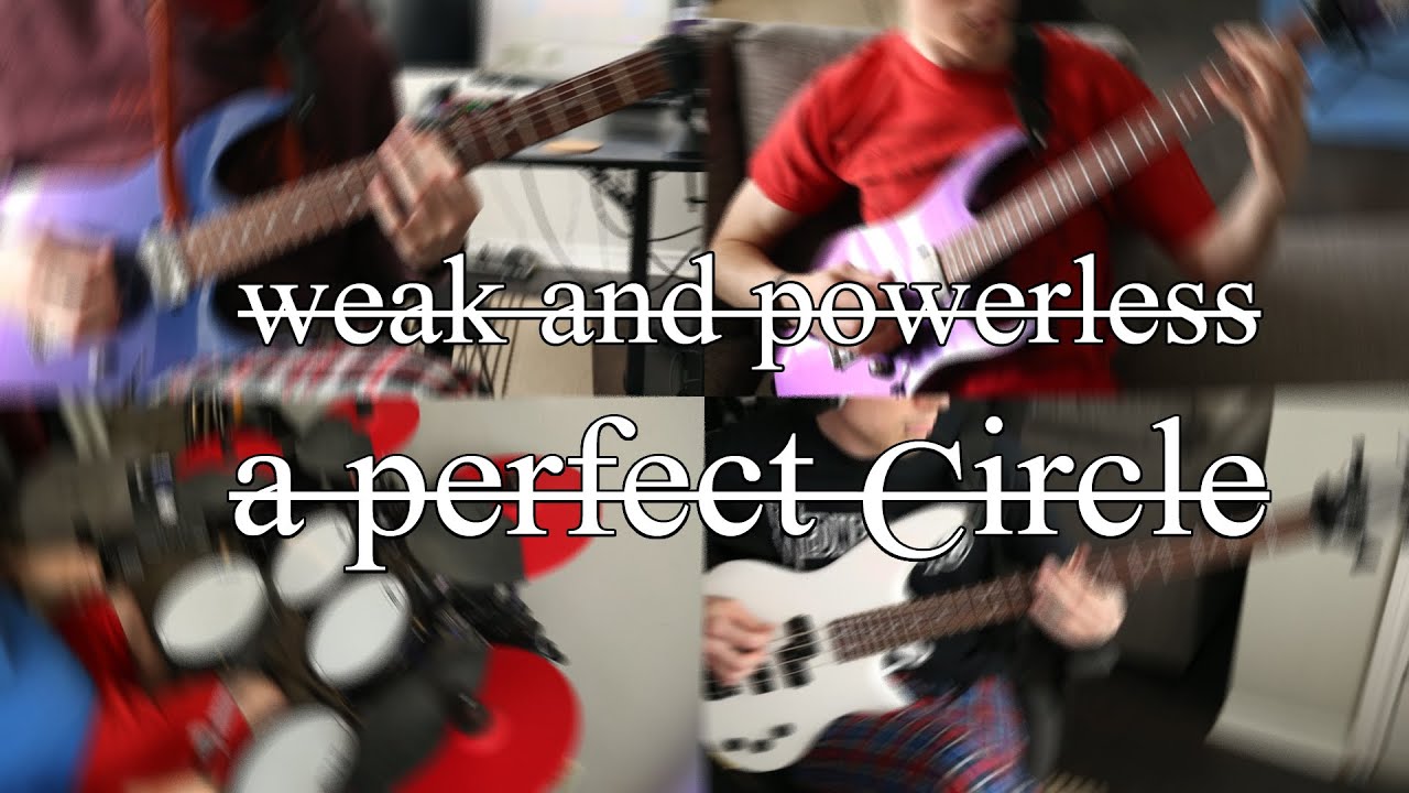 "Weak and Powerless" A Perfect Circle Drum/Guitar/Bass Cover YouTube