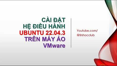 Cài ubuntu trên máy ảo vmware bị lỗi