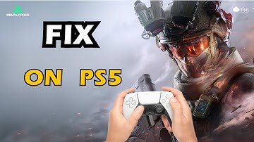 How to Fix Delta Force Crashing, Freezing, not launching or not Working on PS5