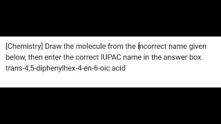 [Chemistry] Draw the molecule from the incorrect name given below, then enter the correct IUPAC nam