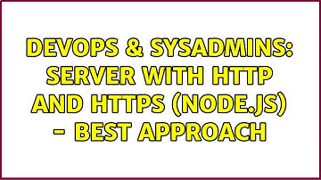 DevOps & SysAdmins: Server with http and https (node.js) - best approach (3 Solutions!!)