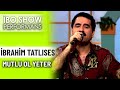 Mutlu Ol Yeter İbrahim Tatlıses İbo Show Performans 