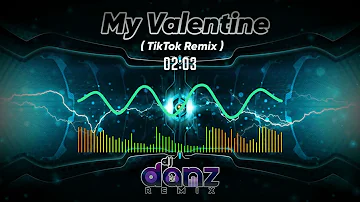 MY VALENTINE ( TikTok Remix ) DjDanz Remix | Love Song Remixes