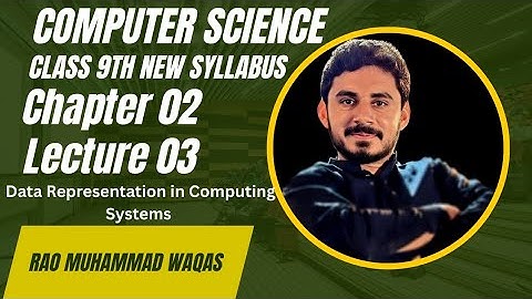 9th Class Computer |New Syllabus | Chapter 02 | Lecture 03 |Data Representation in Computing Systems