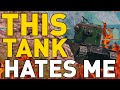 THIS TANK HATES ME!!! World of Tanks