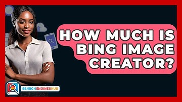 How Much Is Bing Image Creator? - SearchEnginesHub.com