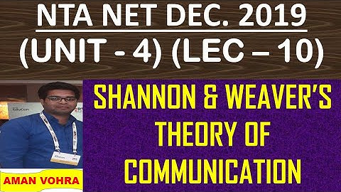 Shannon and Weaver theory of commnication unit 4 Lec 10 ugc net dec  2019