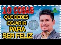 TOP 10 COSAS que DEBES DEJAR Para Ser Feliz HOY MISMO