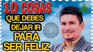 TOP 10 COSAS que DEBES DEJAR Para Ser Feliz HOY MISMO