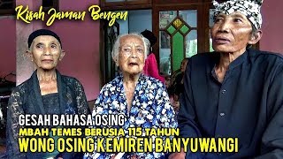Gesah Bahasa Osing Bersama Mbah Temes Umur 115 Tahun Wong asli Kemiren Banyuwangi 2019
