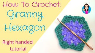 How to Crochet a Granny Hexagon for beginners - Right Handed Tutorial