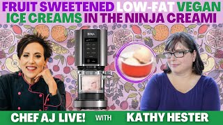 Fruit Sweetened LowFat Vegan Ice Creams in the Ninja Creami | Chef AJ LIVE! with Kathy Hester