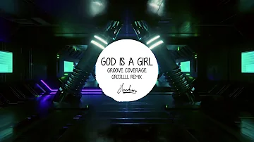 Groove Coverage - God is a Girl (Grizzllll Remix)