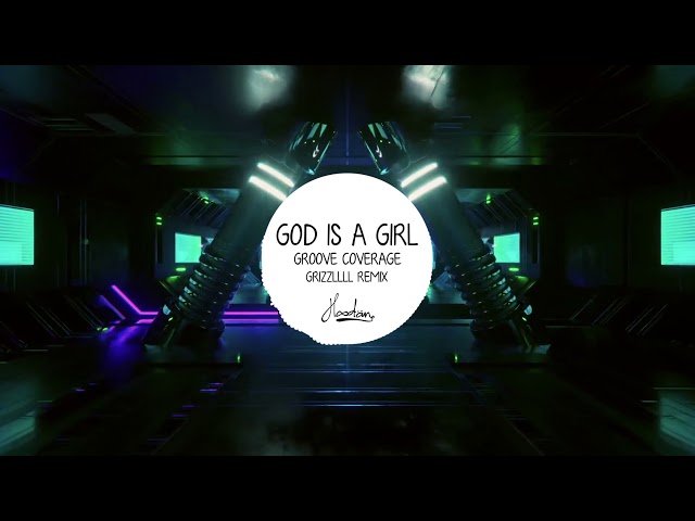 Groove Coverage - God is a Girl (Grizzllll Remix) class=