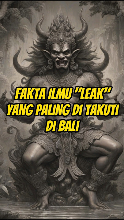 Kisah ilmu Leak yang paling ditakuti di Bali #mitos #misteri #sejarah #gaib #mistis #fakta