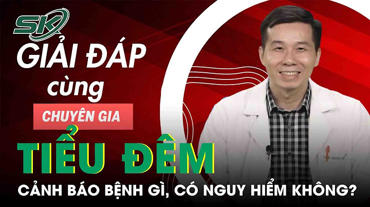 Tiểu đêm nhiều là dấu hiệu bệnh gì năm 2024