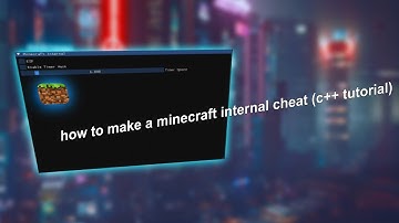 how to make a minecraft internal cheat (c++ tutorial)