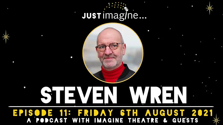 Just Imagine - Episode 11: Steven Wren