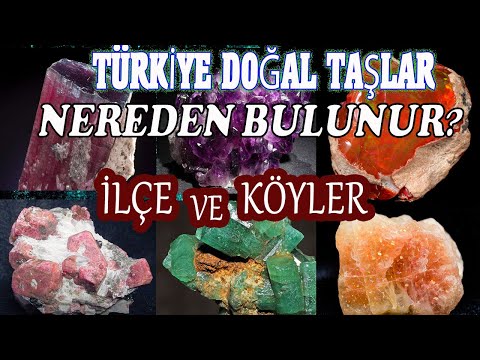 Türkiye Doğal Taş Listesi İL- İL İLÇE İLÇE VE NASIL BULUNUR