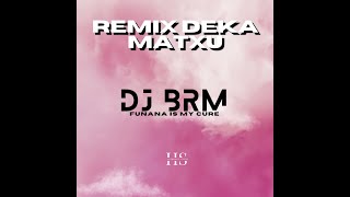 DJ BRM - REMIX DEKA MATXU