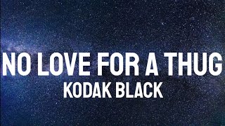 Kodak Black - No Love For A Thug ( Lyrics )
