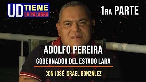 (1/2) - Adolfo Pereira (Gobernador de Lara) - Uste...