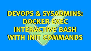 Famous DevOps & SysAdmins: docker exec interactive bash with init commands Profile