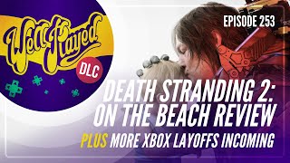 WellPlayed DLC 253 – Death Stranding 2 Is A Masterpiece