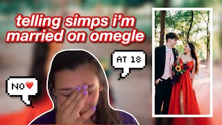 TELLING SIMPS I&#39;M MARRIED ON OMEGLE