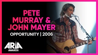 Pete Murray & John Mayer: Opportunity | 2006 ARIA Awards