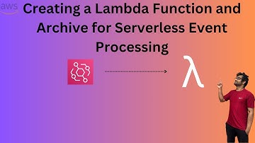 Event Bridge Part 1:Creating a Lambda Function and  Archive for Serverless Event Processing
