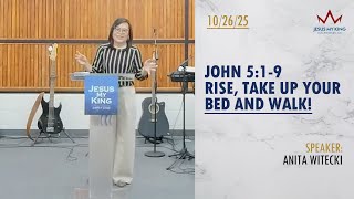 John 5:1-9 Rise, Take Up Your Bed and Walk! | Anita Witecki