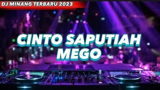 DJ MINANG CINTO SAPUTIAH MEGO TERBARU 2023