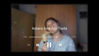 Antara Ada dan Tiada - Utopia (cover by Tania)
