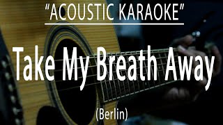 Take my breath away - Berlin (Acoustic karaoke) Resimi