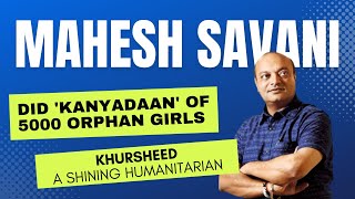 Mahesh Savani | Khursheed - A Shining Humanitarian | PP Savani Group | DML Studio'z