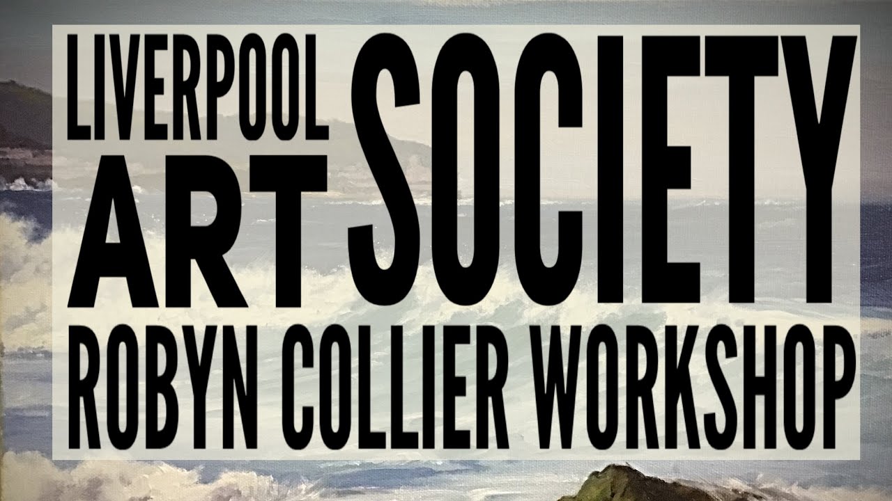 Liverpool Art Society Robyn Collier YouTube