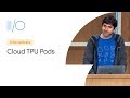 Cloud TPU Pods: AI Supercomputing for Large Machine Learning Problems (Google I/O'19)