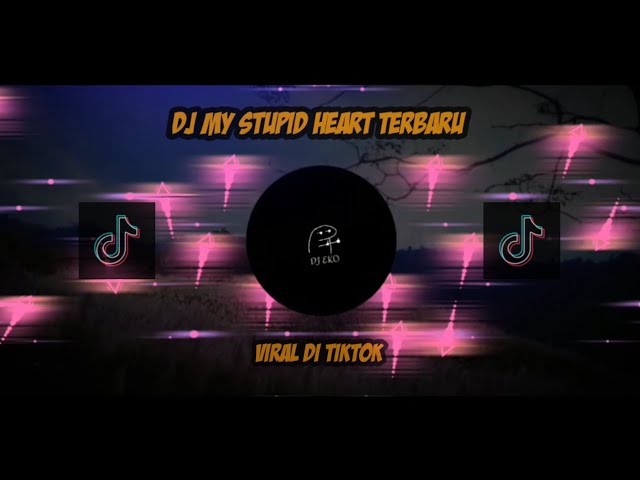 DJ MY STUPID HEART FULBASS TERBARU 2023🎧 class=