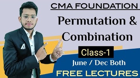 Permutations & Combinations || CMA FOUNDATION || Class-1