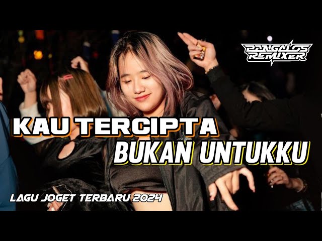 LAGU JOGET 2024 💃 KAU TERCIPTA BUKAN UNTUKKU || Bangalos Remixer class=