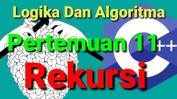 Logika Dan Algoritma (Rekursi)  Pertemuan 11
