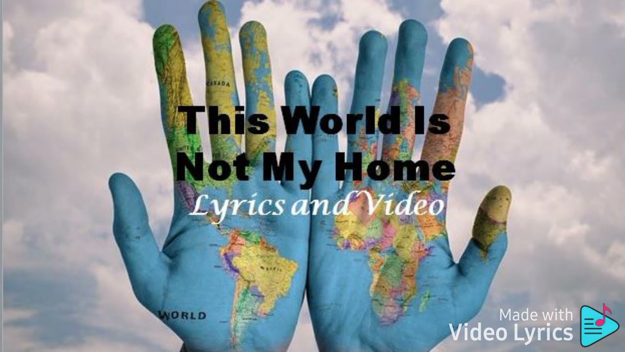 This World Is Not My Home Lyrics Youtube